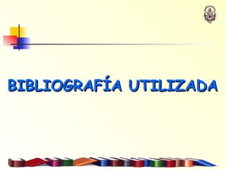 BIBLIOGRAFÍA UTILIZADA 