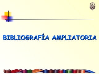 BIBLIOGRAFÍA AMPLIATORIA 