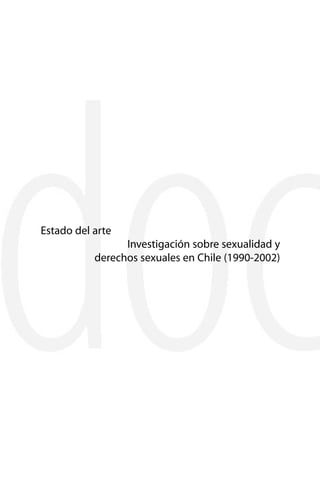 Estado del arte
                 Investigación sobre sexualidad y
           derechos sexuales en Chile (1990-2002)
 
