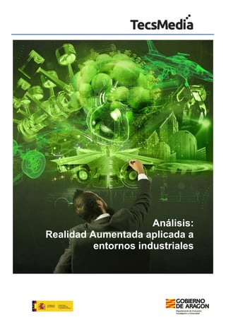 Análisis:
Realidad Aumentada aplicada a
entornos industriales
 