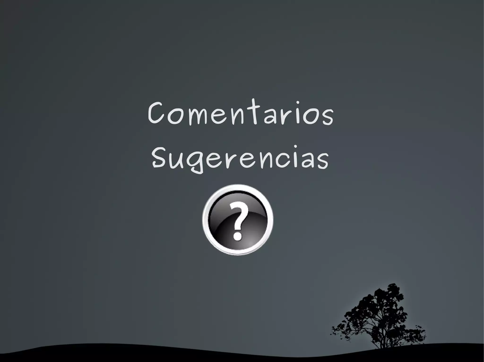 Comentarios
    Sugerencias




       
 