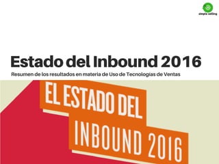 EstadodelInbound2016
Resumen de los resultados en materia de Uso de Tecnologías de Ventas
 