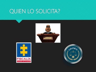 QUIEN LO SOLICITA?
 