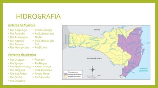 HIDROGRAFIA
Vertente do Atlântico
• Rio Itajaí-Açu
• RioTubarão
• Rio Araranguá
• Rio Itapocu
• RioTijucas
• Rio Mampituba
• Rio Urussanga
• Rio Cubatão (do
Norte)
• Rio Cubatão (do
Sul)
• Rio D’Una
Vertente do interior
• Rio Uruguai
• Rio Iguaçu
• Rio Peperi-Guaçu
• Rio Jangada
• Rio das Antas
• RioTimbó
• Rio Chapecó
• Rio Iraní
• Rio Negro
• Rio Jacutinga
• Rio Canoinhas
• Rio do Peixe
• Rio São João
 