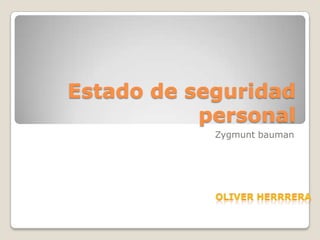 Estado de seguridad personal Zygmuntbauman Oliver Herrrera 