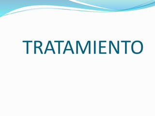 TRATAMIENTO 
 