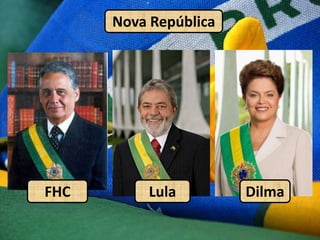 Nova RepúblicaFHCDilmaLula