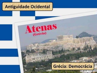 Antiguidade OcidentalGrécia: Democrácia