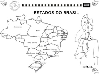 BRASIL
ESTADOS DO BRASIL
 