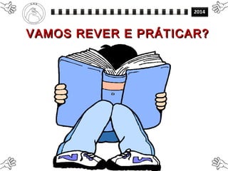 VAMOS REVER E PRÁTICAR?VAMOS REVER E PRÁTICAR?
 