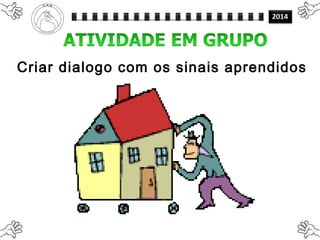 Criar dialogo com os sinais aprendidos
 