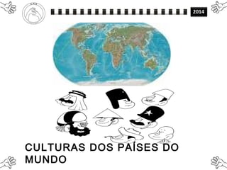 CULTURAS DOS PAÍSES DO
MUNDO
 