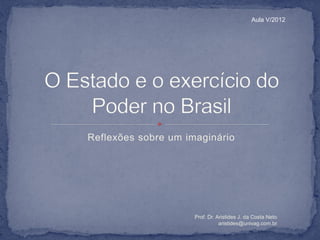 Aula V/2012




Reflexões sobre um imaginário




                     Prof. Dr. Aristides J. da Costa Neto
                                aristides@univag.com.br
 