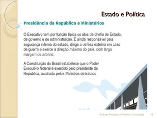 Estado e Política  Rodrigo Rodrigues (Filosofia e Sociologia)  