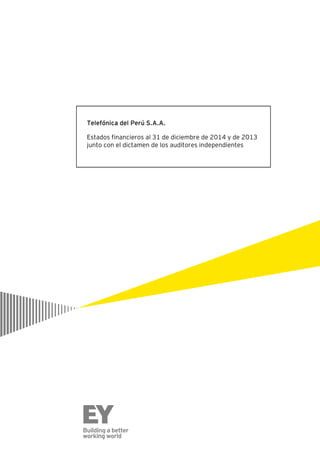 Telefónica del Perú S.A.A.
Estados financieros al 31 de diciembre de 2014 y de 2013
junto con el dictamen de los auditores independientes
 