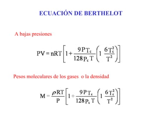 ECUACIÓN DE BERTHELOT
A bajas presiones
Pesos moleculares de los gases o la densidad
 