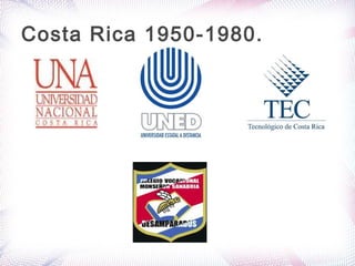 Costa Rica 1950-1980.
 