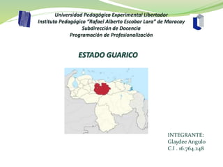 ESTADO GUARICO
INTEGRANTE:
Glaydee Angulo
C.I . 16.764.248
 