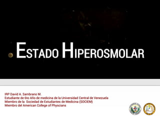 IRP David A. Sambrano M.
Estudiante de 6to Año de medicina de la Universidad Central de Venezuela
Miembro de la Sociedad de Estudiantes de Medicina (SOCIEM)
Miembro del American College of Physcians
 
