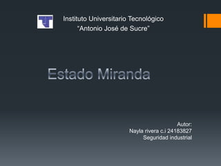 Instituto Universitario Tecnológico
      “Antonio José de Sucre”




                                           Autor:
                       Nayla rivera c.i 24183827
                            Seguridad industrial
 