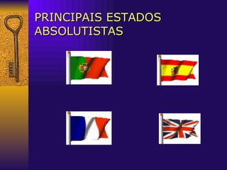 PRINCIPAIS ESTADOS ABSOLUTISTAS 