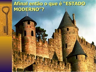 Afinal então o que é “ESTADO MODERNO”? 
