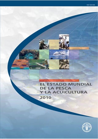 ISSN 1020-5500
EL ESTADO MUNDIAL
DE LA PESCA
Y LA ACUICULTURA
2010
 