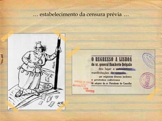 … estabelecimento da censura prévia …
 