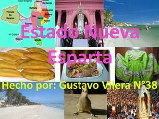 Estado Nueva Esparta Hecho por: Gustavo Vilera N°38 
