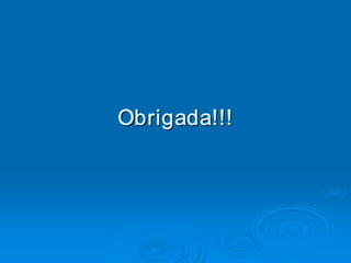 Obrigada!!!
Obrigada!!! 
 