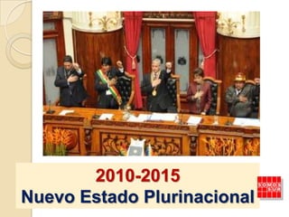 2010-2015 Nuevo Estado Plurinacional 