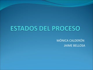 MÓNICA CALDERÓN  JAIME BELLOSA 