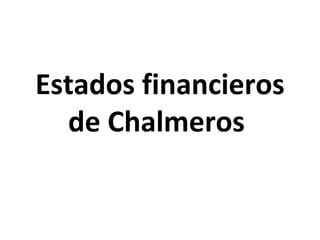Estados financieros de Chalmeros  