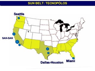 SUN BELT: NOVAS ÁREAS DE ATRAÇÃO TECNOLÓGICA SAN-SAN Dallas-Houston Seattle Miami SUN BELT: TECNOPÓLOS PROFESSOR MARCELUS FONSECA - marcelusfonseca@gmail.com 