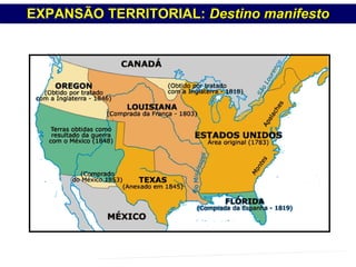 EXPANSÃO TERRITORIAL:  Destino manifesto PROFESSOR MARCELUS FONSECA - marcelusfonseca@gmail.com 