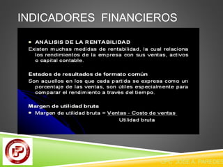 INDICADORES FINANCIEROS 
CPC JOSE A. PAREDES  