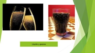 Líquido y gaseoso