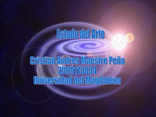 Estado del Arte Cristian Andres Maestre Peña 2009115034 Universidad del Magdalena 