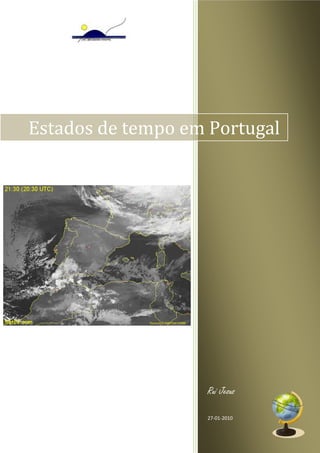 Estados de tempo em Portugal




                   Rui Jesus

                   27-01-2010
 