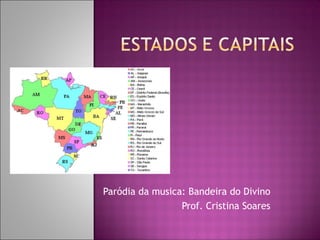 Paródia da musica: Bandeira do Divino
Prof. Cristina Soares
 