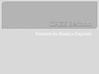 Estados do Brasil e Capitais

 