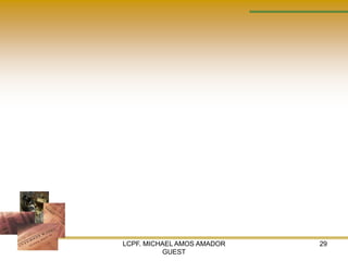 LCPF. MICHAEL AMOS AMADOR   29
          GUEST
 