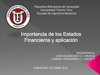 Republica Bolivariana de Venezuela
Universidad “Fermín Toro”
Escuela de Ingeniería Mecánica
INTEGRANTES:
CARLOS SANCHEZ C.I. 19639322
GABRIEL HERNANDEZ C.I. 20923577
CABUDARE; OCTUBRE 2016
 