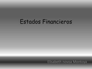 Estados Financieros
Elisabeth novoa Montoya
 