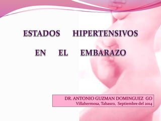 DR. ANTONIO GUZMAN DOMINGUEZ GO
Villahermosa, Tabasco, Septiembre del 2014
 