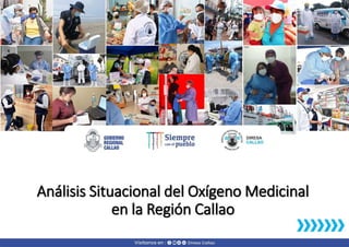 Análisis Situacional del Oxígeno Medicinal
en la Región Callao
 