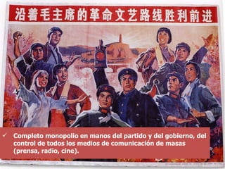 Completo monopolio en manos del partido y del gobierno, del control de todos los medios de comunicación de masas (prensa, radio, cine). 