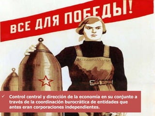 Control central y dirección de la economía en su conjunto a través de la coordinación burocrática de entidades que antes eran corporaciones independientes.  
