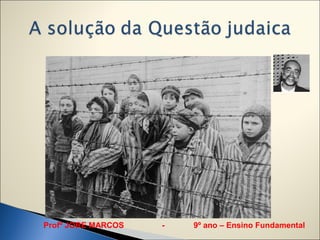 Profº JORE MARCOS   -   9º ano – Ensino Fundamental
 