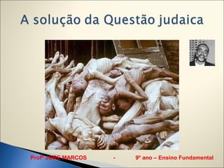 Profº JORE MARCOS   -   9º ano – Ensino Fundamental
 